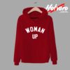 Woman Up Feminist Unisex Hoodie