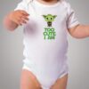 Yoda Star Wars Too Cute I Am Baby Onesie