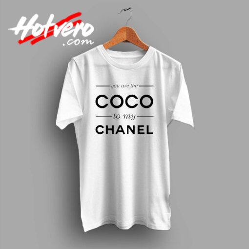 You Are The Coco To My Channel Quote Custom T Shirt