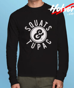 Squats And Tupac Shakur Hip Hop Long Sleeve T Shirt