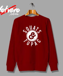 Squats And Tupac Shakur Hip Hop Sweatshirt