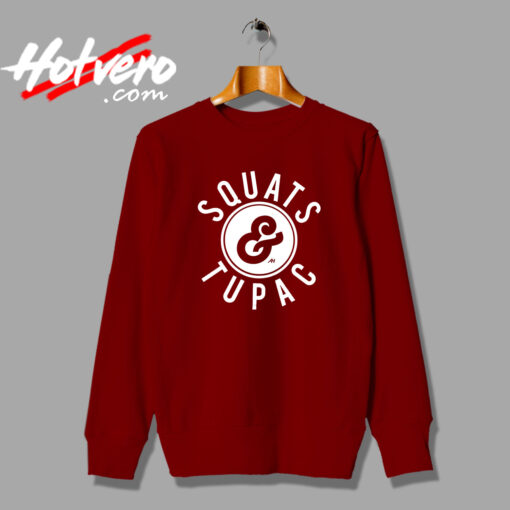 Squats And Tupac Shakur Hip Hop Sweatshirt