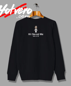 Hii Saved Me John Sweatshirt