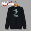 Shark Surf Dont Terf FUnny Sweatshirt