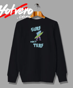 Shark Surf Dont Terf FUnny Sweatshirt