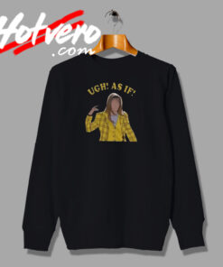 Clueless Ugh As If Retro Sweatshirt