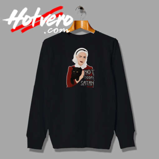 Sabrina Not Today Satan Sweatshirt