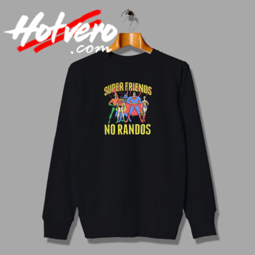 Superfriends No Randos Retro Sweatshirt