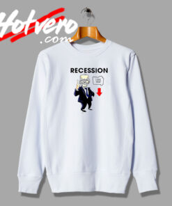 Joe Biden Recession I Did That Sweatshirt