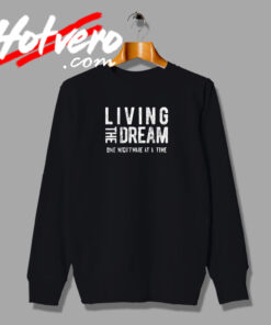 Living The Dream One Nightmare At A Time Sweatshirt