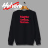 Maybe Today Satan Joke Sweatshirt