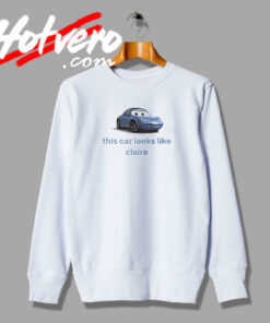 This Car Looks Like Clairo Sweatshirt