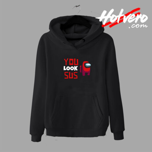 You Look Sus Among Us Impostor Red Hoodie