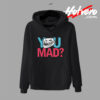 You Mad Funny Meme Saying Hoodie