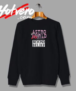 Astroworld Beyond Belief Sweatshirt