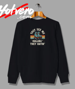 Roller Skating They Hatin Sweatshirt