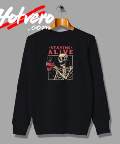 Staying Alive Skeleton Coffee Sweatshirt