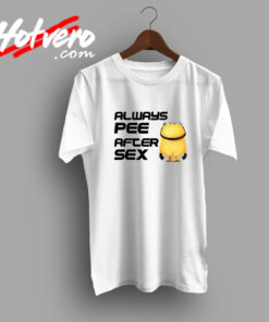 Always Pee After Sex T Shirt