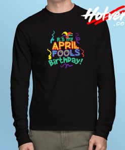 April Fools' Day Birthday Long Sleeve T Shirt