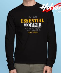 Essential Worker Basically Big Deal Long Sleeve T Shirt