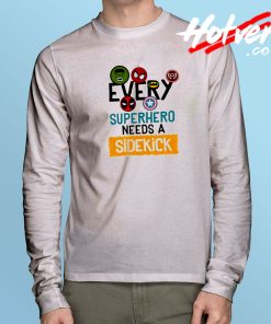 Every Superhero Needs A Sidekick Long Sleeve T Shirt