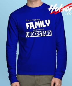 Family Make Understand Long Sleeve T Shirt