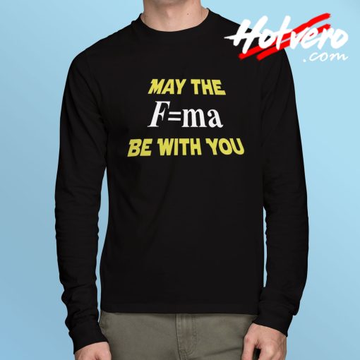 Force Be With You Geek Long Sleeve T Shirt