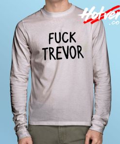 Fuck Trevor Graphic Long Sleeve T Shirt