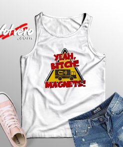 Yeah Bitch Magnets Dangerous Tank Top