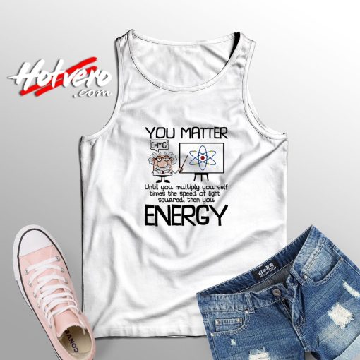 You Matter Until You Energy Tank Top