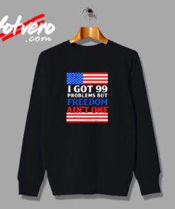 99 Problems Freedom Urban Sweatshirt