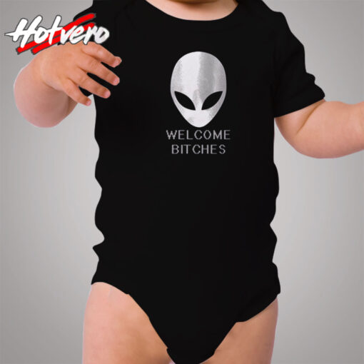 Alien Welcome Bitches Funny Cozy Baby Onesies