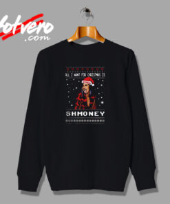 All I Want For Christmas Is Shmoney Urban Sweatshirt