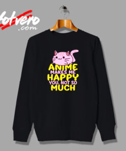 Anime Makes Me Happy Urban Sweatshirt