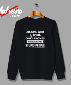 Arguing With A Fool Only Proves Urban Sweatshirt