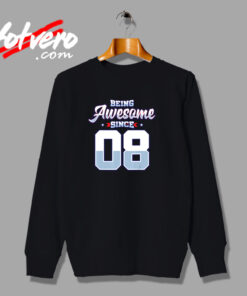 Being Awesome Since 2008 Urban Sweatshirt