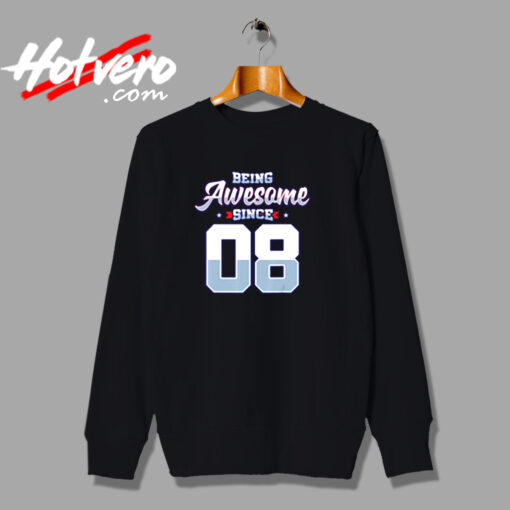 Being Awesome Since 2008 Urban Sweatshirt