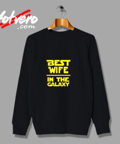 Best Wife In The Galaxy Star Wars Urban Sweatshirt