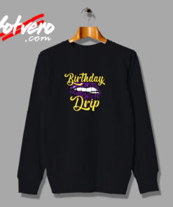 Birthday Drip Urban Sweatshirt