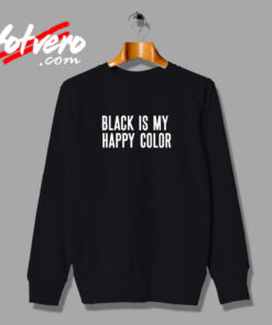 Black Is My Happy Color Urban Sweatshirt