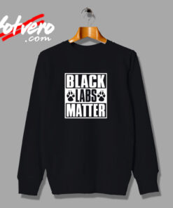 Black Labs Matter Urban Sweatshirt