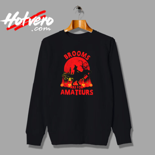 Brooms Are For Amateurs Urban Sweatshirt