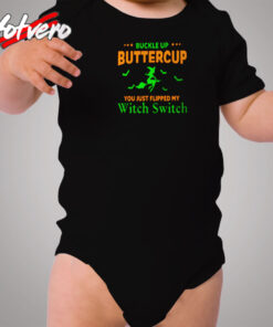 Buckle Up Buttercup You Just Flipped My Witch Switch Cozy Baby Onesies