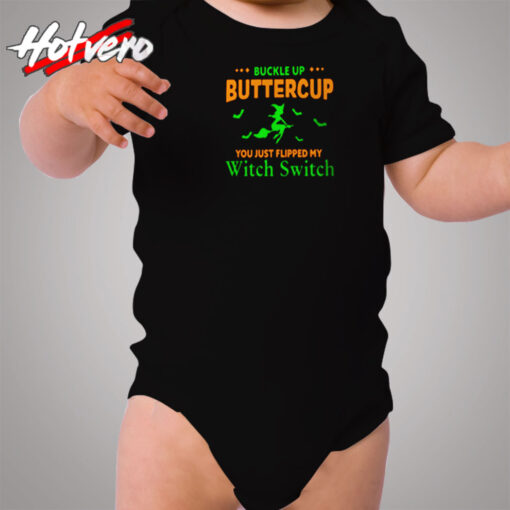 Buckle Up Buttercup You Just Flipped My Witch Switch Cozy Baby Onesies