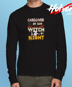 Caregiver By Day Witch By Night Long Sleeve T shirt