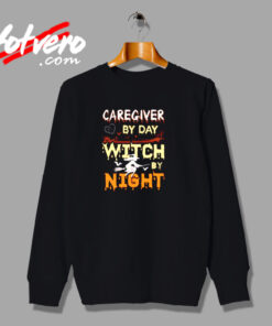 Caregiver By Day Witch By Night Urban Sweatshirt