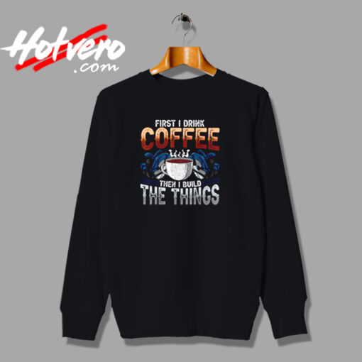 Carpenter Coffee And Build Things Urban Sweatshirt