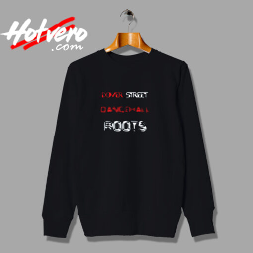 Celebrating Dancehall Roots Dover Street Urban Sweatshirt