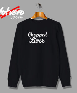 Chopped Liver Urban Sweatshirt