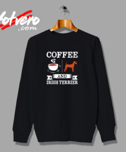 Coffee And Irish Terrier Cute Dog Urban Sweatshirt